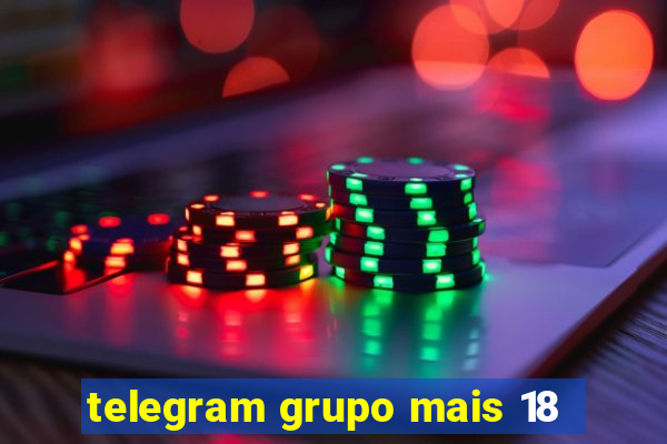 telegram grupo mais 18